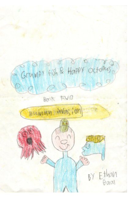 View Grumpy Fish and Happy Octopus - Book Two Human Invasion by Ethan Gaal