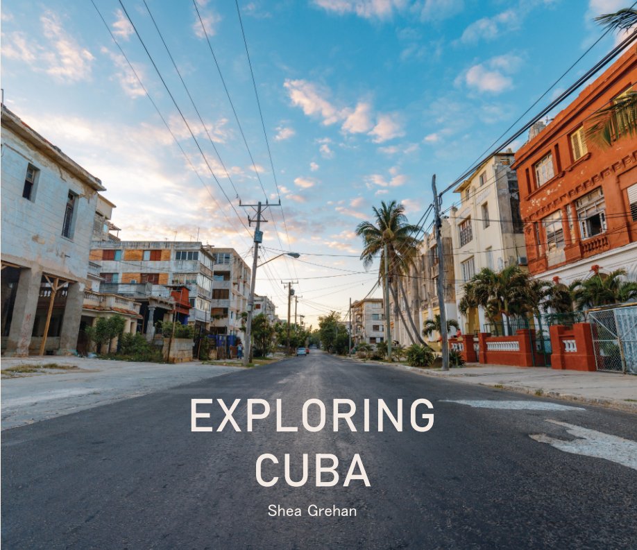 View Exploring Cuba by Shea Grehan