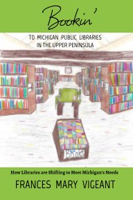 Bookin' to Michigan Public Libraries in the Upper Peninsula book cover