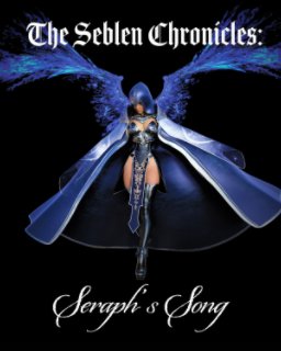 The Seblen Chronicles: Seraph's Song - Trade Edition book cover