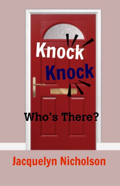 View Knock, Knock by Jacquelyn Nicholson