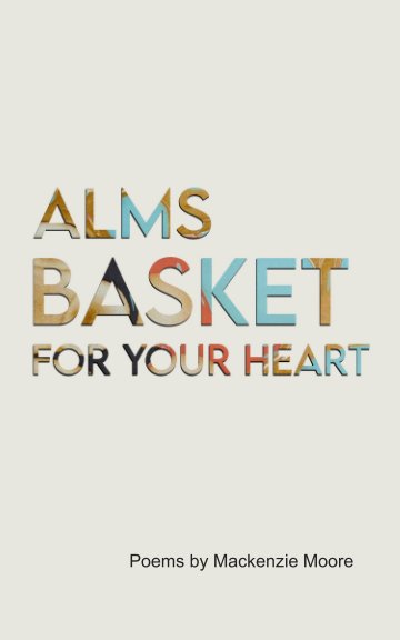 View Alms Basket For Your Heart by Mackenzie Moore