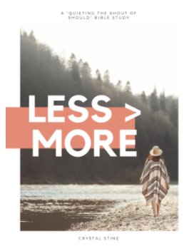 Less is More: A "Quieting the Shout of Should" Bible Study book cover