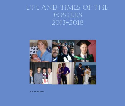 Life and times of the fosters 2013-2018 book cover