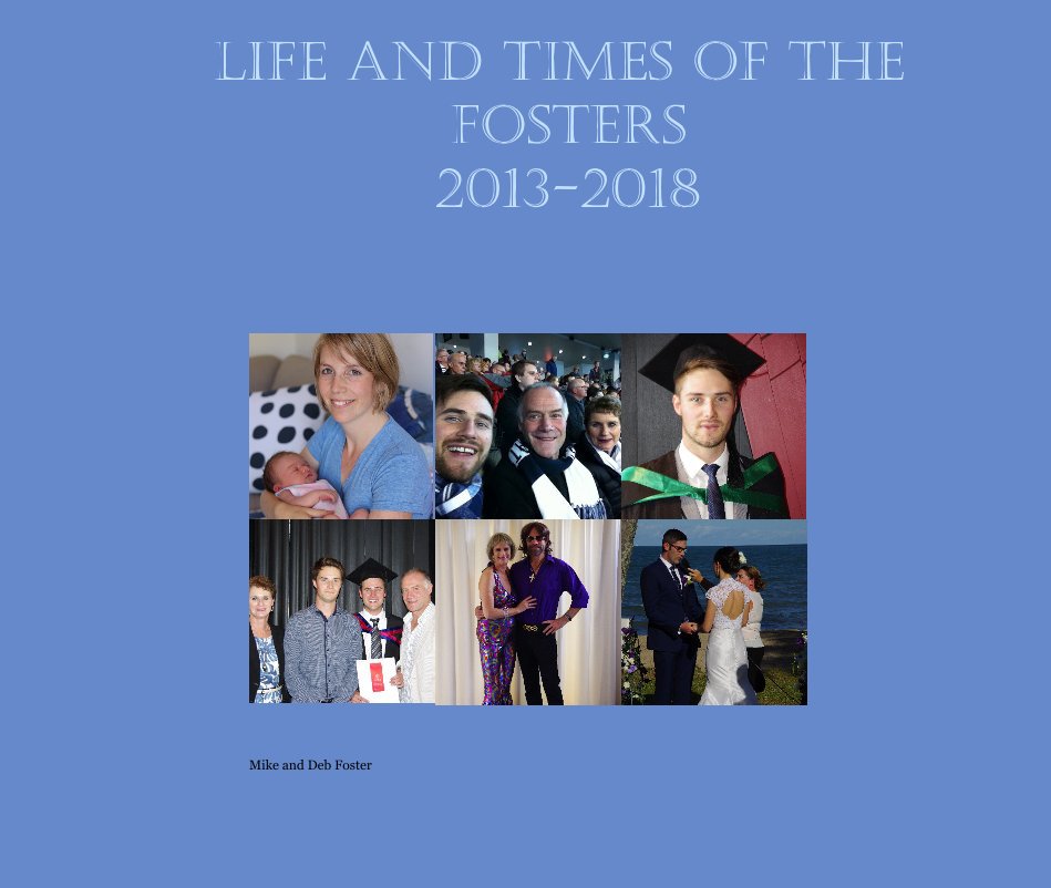 Visualizza Life and times of the fosters 2013-2018 di Mike and Deb Foster