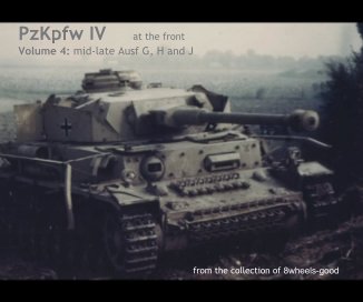 PzKpfw IV at the front Volume 4: mid-late Ausf G, H and J from the collection of 8wheels-good book cover