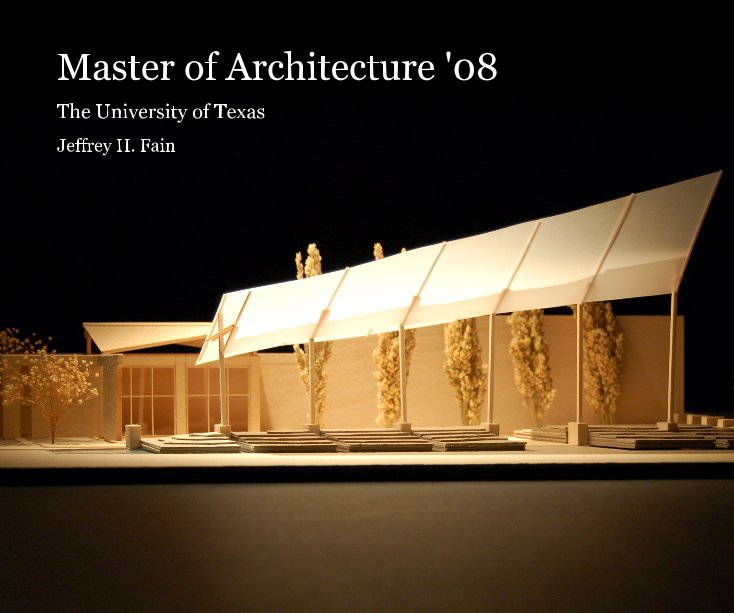 Visualizza Master of Architecture '08 di Jeffrey H. Fain