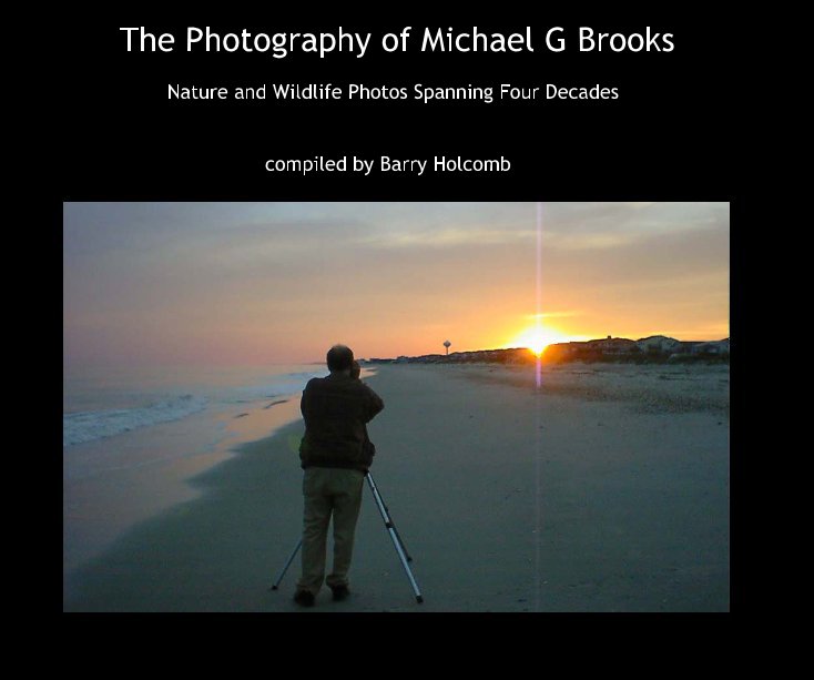 Visualizza The Photography of Michael G Brooks di compiled by Barry Holcomb
