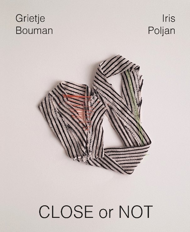 View CLOSE or NOT by Grietje Bouman and Iris Poljan