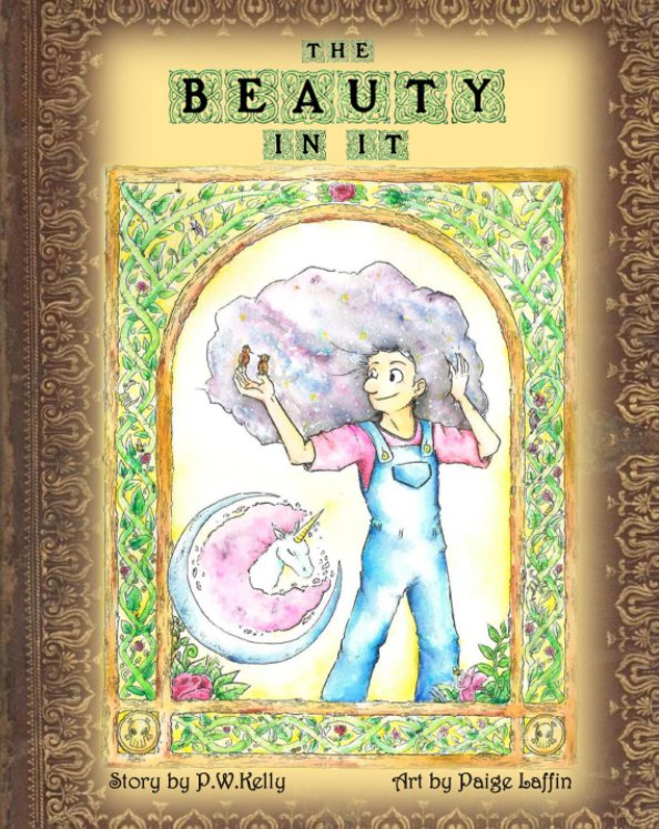 View The Beauty In It by PW Kelly, Paige Laffin