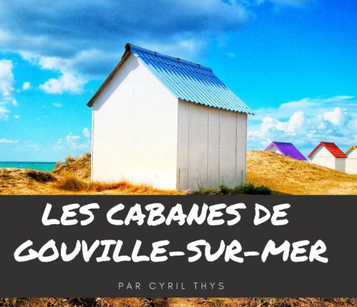 Ver Les cabanes de Gouville-sur-mer por Cyril Thys