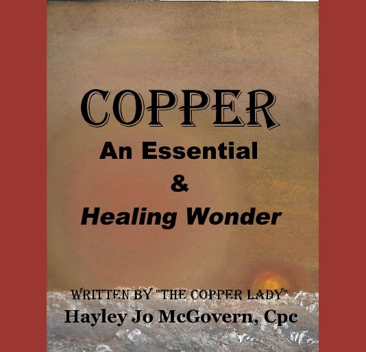 Bekijk COPPER An Essential and Healing Wonder op Hayley Jo McGovern, Cpc