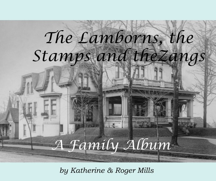 View The Lamborns, the Stamps, and the Zangs, A Family Album by Katherine and Roger Mills