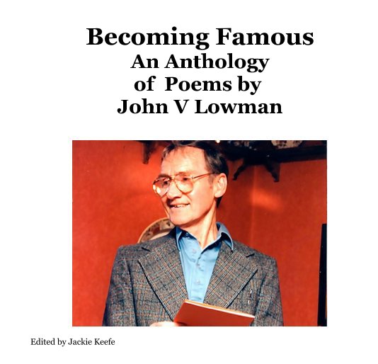 Ver Becoming Famous An Anthology of Poems by John V Lowman por Edited by Jackie Keefe