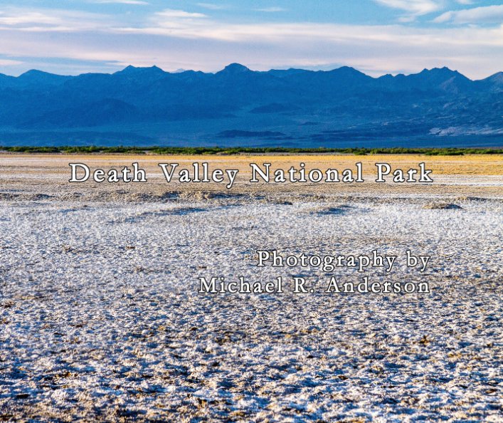 View Death Valley National Park by Michael R. Anderson