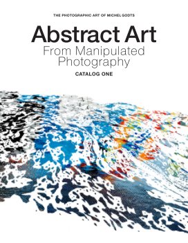 Abstract Art From Manipulated Photography—Catalog One book cover