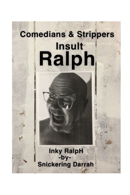 View Comedians and Strippers Insult Ralph by Inky RalpH, Snickering Darrah