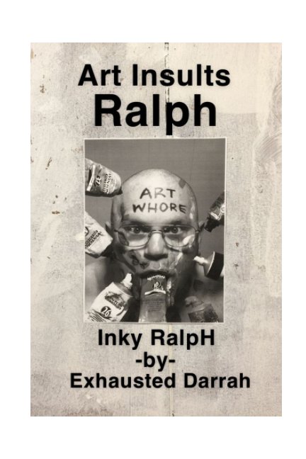 Ver Art Insults Ralph por Inky RalpH By Exhausted Darrah