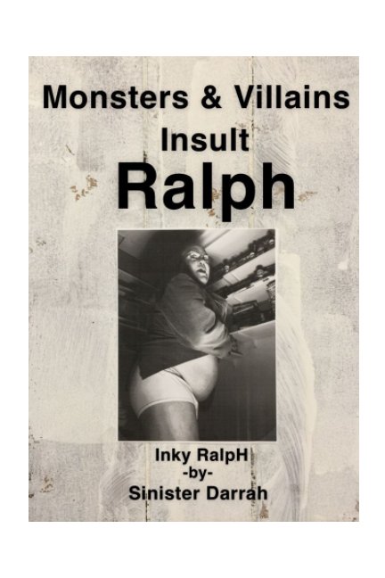 Monsters and Villains Insult Ralph nach Inky RalpH by Sinister Darrah anzeigen
