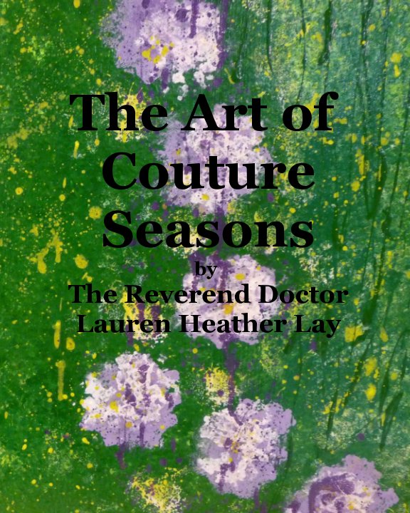 View The Art of Couture Seasons by Lauren Heather Lay