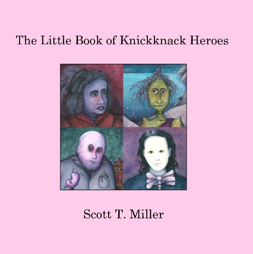 View The Little Book of Knickknack Heroes by Scott T. Miller