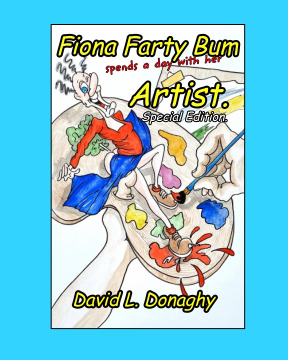 View Fiona Farty Bum spends a day with her Artist by David L. Donaghy