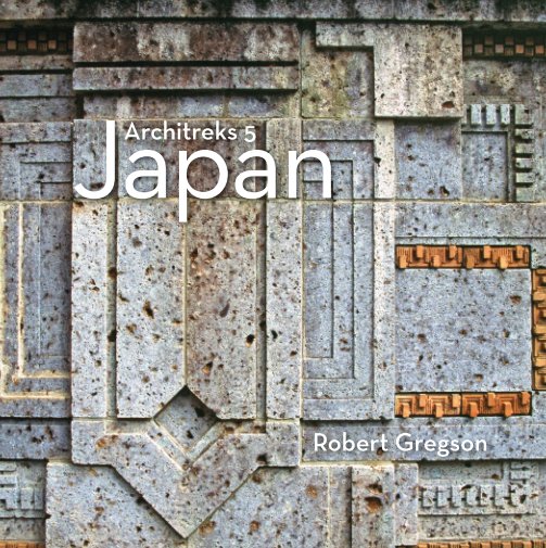 View Architreks 5: Japan by Robert Gregson