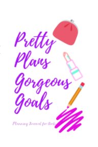 Pretty Plans Gorgeous Goals book cover