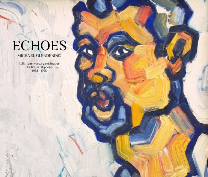 ECHOES - The life, art and poetry of Michael Glendening 1958-1995 book cover