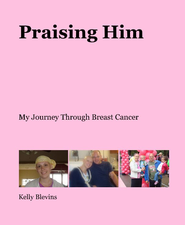 View Praising Him by Kelly Blevins