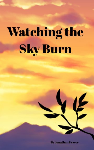 View Watching the Sky Burn by Jonathan Fraser