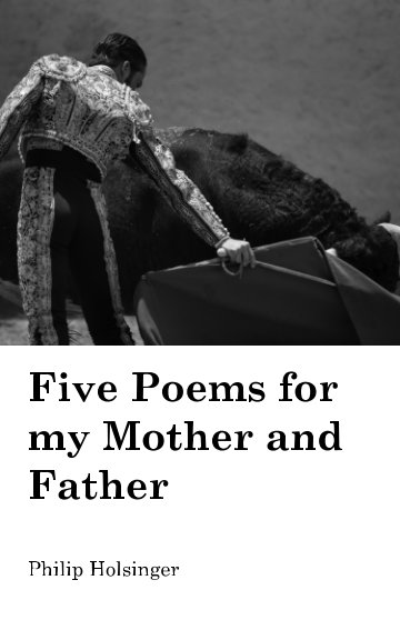 Five Poems for my Mother and Father nach Philip Holsinger anzeigen