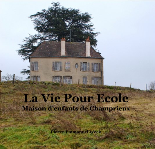 View La Vie Pour Ecole Maison d'enfants de Champrieux by Pierre-Emmanuel Weck