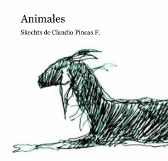 Animals Skechts de Claudio Pincas F. book cover