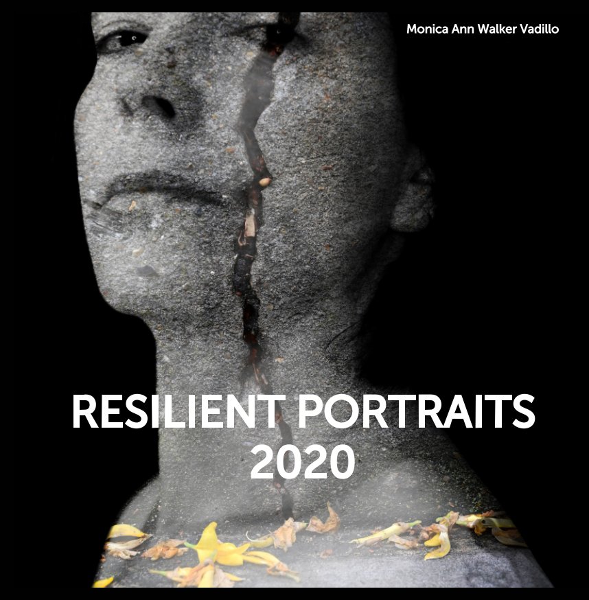 View Resilient Portraits 2020 by Monica Ann Walker Vadillo