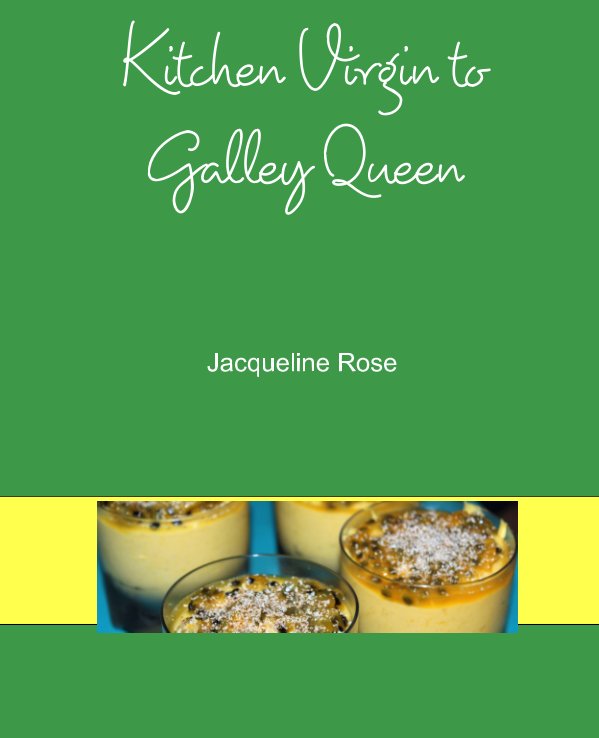 View Kitchen Virgin to Galley Queen by Jacqueline Rose