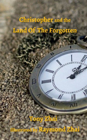 View Christopher and the Land Of The Forgotten by Tony Zhai, Raymond Zhai