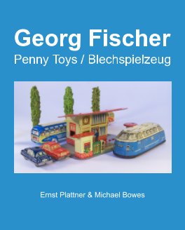 Georg Fischer Penny Toys / Blechspielzeug book cover