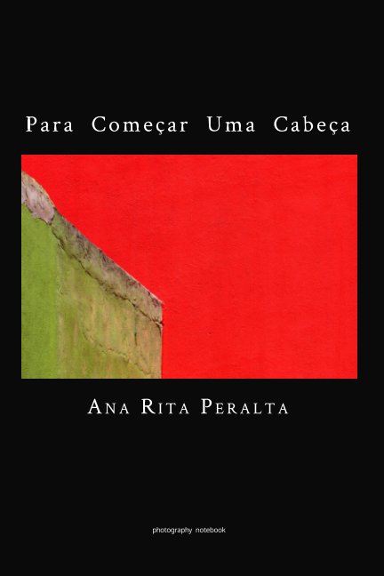 Ver Para Começar Uma Cabeça por Ana Rita Peralta