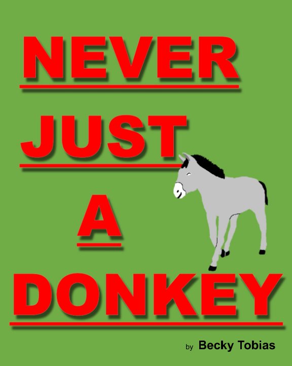 View Never Just A Donkey by Becky Tobias