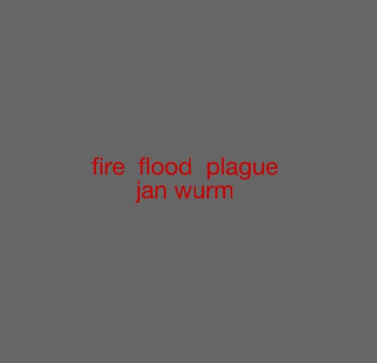 View fire flood plague jan wurm by Jan Wurm
