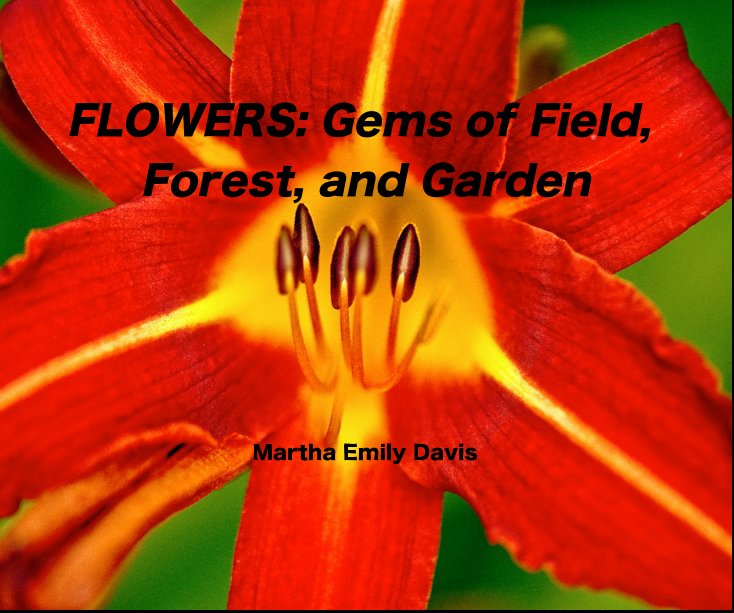 Ver FLOWERS: Gems of Field, Forest, and Garden por Martha Emily Davis