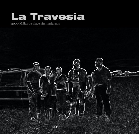 Ver La Travesia por Paulina Bouyer and Eduardo Magaña