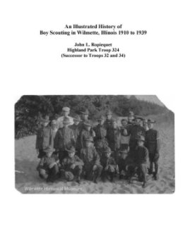 An Illustrated History of Boy Scouting in Wilmette, Illinois 1910 to 1939 book cover