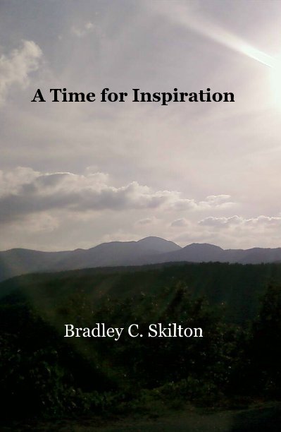 View A Time for Inspiration by Bradley C. Skilton