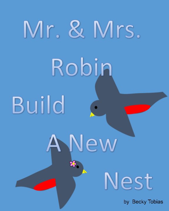 View Mr and Mrs Robin Build A New Nest by Becky Tobias