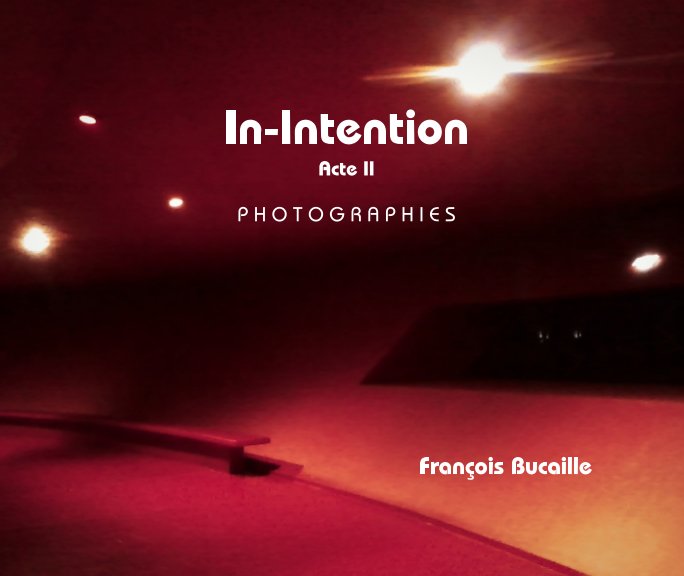 Visualizza In-Intention Acte II di François Bucaille