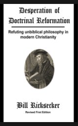 Desperation of Doctrinal Reformation - Revised First Edition book cover