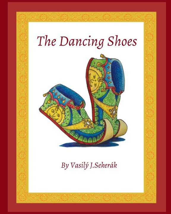Visualizza The Dancing Shoes di Vasily Justin L. Sekerak