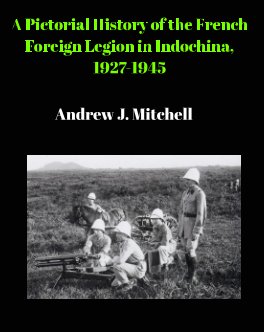 Pictorial History of the French Foreign Legion in Indochina, 1927-1945 book cover